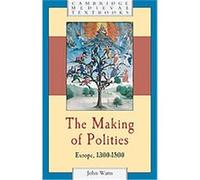 The Making of Polities, Cambridge Medieval Textbooks John Watts (Auteur)