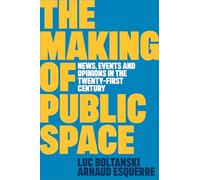 The Making of Public Space: News, Events and Opinions in the Twenty-first Century