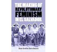 The Making Of Revolutionary Feminism In El Salvador