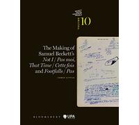 The Making of Samuel Beckett's Not I / Pas moi, That Time / Cette fois and Footfalls / Pas