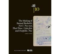 The Making of Samuel Beckett's Not I / Pas moi, That Time / Cette fois and Footfalls / Pas