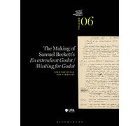 The Making of Samuel Beckett's 'Waiting for Godot'/'En attendant Godot'