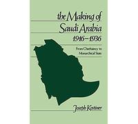 The Making of Saudi Arabia 1916-1936, Studies in Middle Eastern History Joseph Kostiner (Auteur)