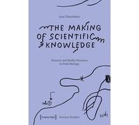 The Making of Scientific Knowledge: Sensory and Bodily Practices in Field Biology