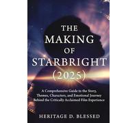 The Making of Starbright (2025): A Comprehensive Guide to the Story, Themes, Characters, and Emotional Journey Behind the Critically Acclaimed Film Experience