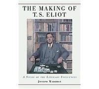 The Making of T.S. Eliot Joseph Maddrey (Auteur)