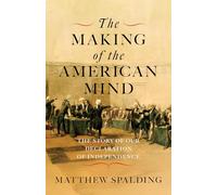 The Making of the American Mind: The Story of Our Declaration of Independence