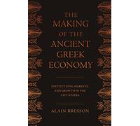 The Making of the Ancient Gr conomy: Institutions, Markets, and Growth in the City-states