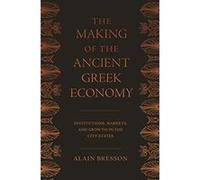 The Making of the Ancient Greek Economy: Institutions, Markets, and Growth in the City-States - [Version Originale] Inconnu (Auteur)