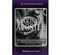 The Making of the Apostle: The Preparation of the Apostle and Apostolic Minister for Ministry and Service