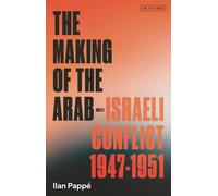 The Making Of The Arab-Israeli Conflict, 1947-1951