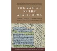 The Making of the Arabic Book, Volume 2: Writerly Practices, Memory and Communities