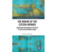 The Making of the CitizenWorker by Federico European University Institute Tomasello Federico European University Institute Tomasello (Auteur)