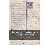 L'élaboration de la liturgie dominicaine et de son chant – Cambridge University Press