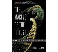 The Making Of The Fittest: Dna And The Ultimate Forensic Record Of Evolution