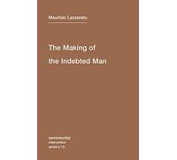 The Making of the Indebted Man: An Essay on the Neoliberal Condition