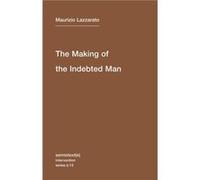 The Making of the Indebted Man by Maurizio Lazzarato Maurizio Lazzarato, Joshua David Jordan (Auteur)