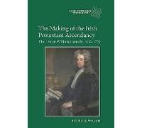 The Making Of The Irish Protestant Ascendancy