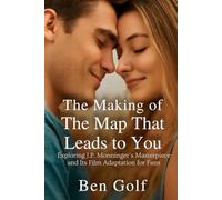 The Making of The Map That Leads to You: Exploring J.P. Monninger’s Masterpiece and Its Film Adaptation for Fans