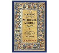 The Making Of The Medieval Middle East