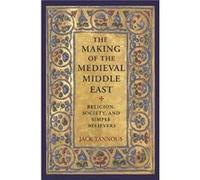 The Making of the Medieval Middle East by Jack Tannous Hardcover Book Inconnu (Auteur)
