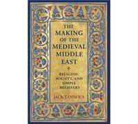 The Making of the Medieval Middle East - Jack Tannous - Princeton University Press - Livre en Anglais - Paperback Jack TannousJack Tannous (Auteur)