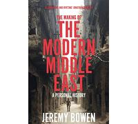 The Making of the Modern Middle East: A Personal History