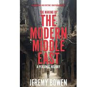 The Making of the Modern Middle East: A Personal History