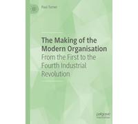 The Making of the Modern Organisation: From the First to the Fourth Industrial Revolution