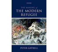 The Making of the Modern Refugee