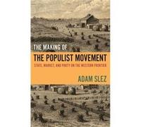 The Making of the Populist Movement - Slez Adam Assistant Professor of Sociology Assistant Professor of Sociology University of Virginia - Oxford Universi Slez Adam Assistant Professor of Sociology As