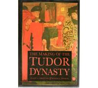 The Making of the Tudor Dynasty