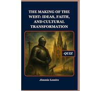 The Making of the West: Ideas, Faith, and Cultural Transformation