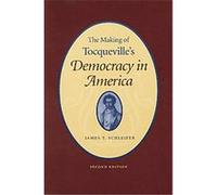 The Making of Tocqueville's Democracy in America James T. Schleifer (Auteur)