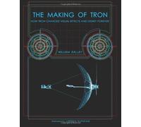 The Making of Tron: How Tron Changed Visual Effects and Disney Forever by William Kallay(2011-11-03)