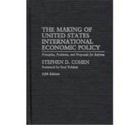 The Making of United States International Economic Policy Stephen D. Cohen (Auteur)