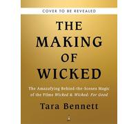 The Making of Wicked: The Amazafying Behind-the-Scenes Magic of the Films Wicked & Wicked: For Good