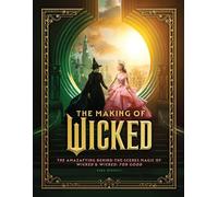 The Making of Wicked The Amazafying Behind-the-Scenes Magic of Wicked & Wicked: For Good - Tara Bennett - Dey Street Books - ebook (ePub) - Livre