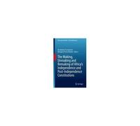 The Making, Unmaking And Remaking Of Africa's Independence And Post-Independence Constitutions