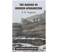 The Makings of Modern Afghanistan, Cambirdge Imperial and Post-colonial Studies Ben Hopkins (Auteur)