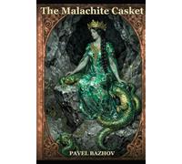 The Malachite Casket: Dark Fairy Tales from the Ural Mountains