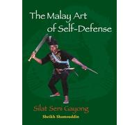 The Malay Art of Self-Defense: Silat Seni Gayong