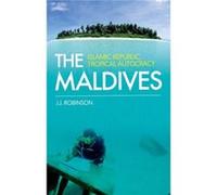 The Maldives: Islamic Republic, Tropical Autocracy (Paperback) John Robinson, (Auteur)