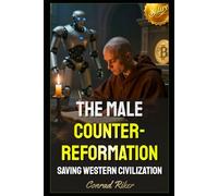The Male Counter-Reformation: Saving Western Civilization