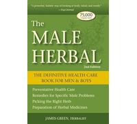 The Male Herbal: The Definitive Health Care Book for Men and Boys