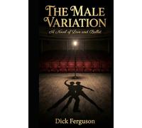The Male Variation: A Novel of Love and Ballet