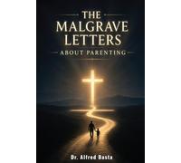The Malgrave Letters about Parenting: Letters from a Senior Tempter to His Apprentice on the Art of Corrupting Fathers and Mothers