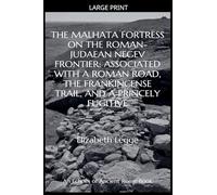 The Malhata Fortress on the Roman-Judaean Negev Frontier: Associated with a Roman Road, the Frankincense Trail, and a Princely Fugitive