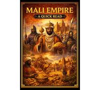 The Mali Empire: A Quick Read