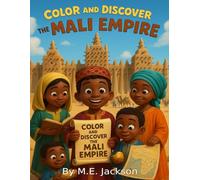 The Mali Empire: Discover Africa’s Great Empires